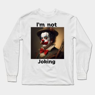 Just Kidding! Long Sleeve T-Shirt